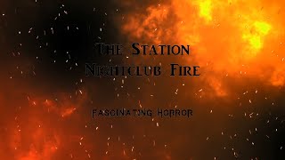 The Station Nightclub Fire  A Short Documentary  Fascinating Horror [upl. by Adelric]