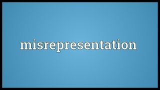 Misrepresentation Meaning [upl. by Allanson]